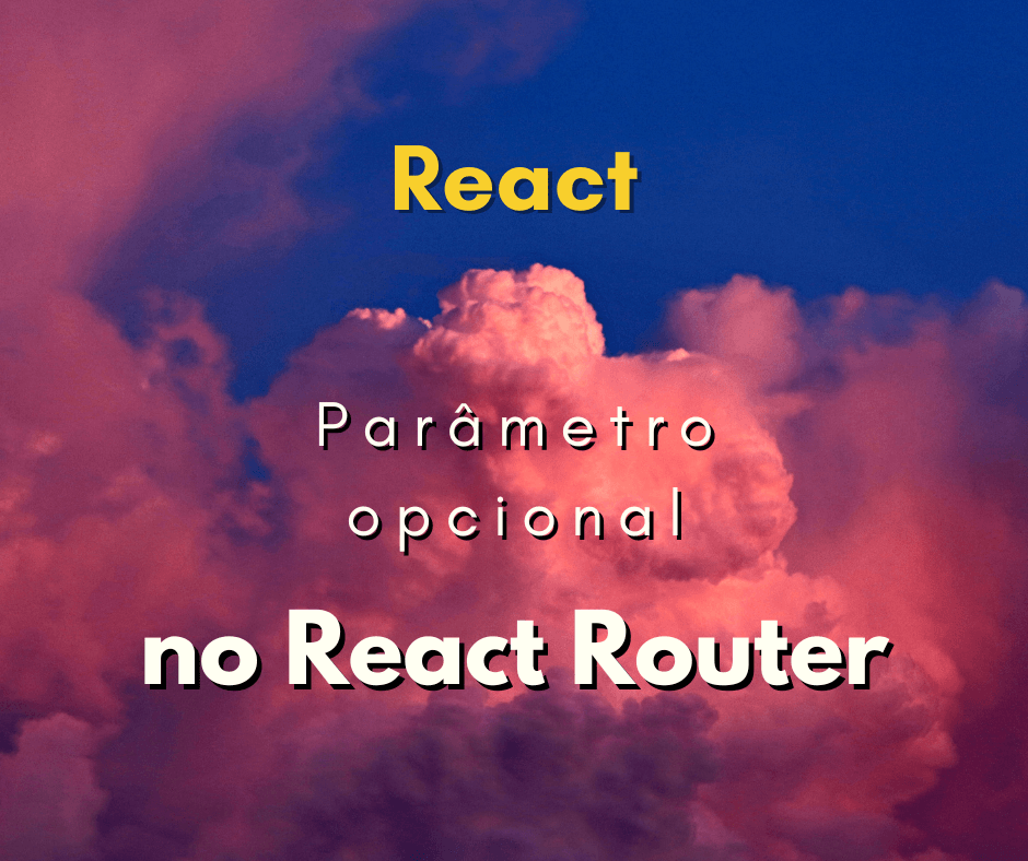 Como configurar parâmetro opcional no React Router