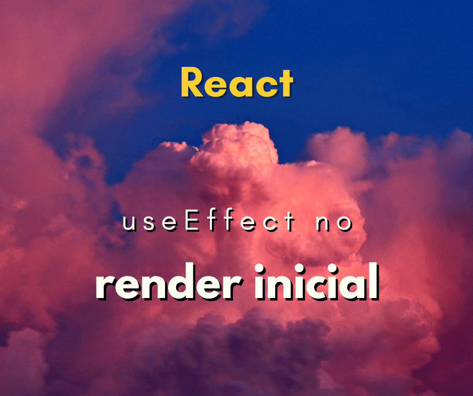 Como fazer para o useEffect não rodar no render inicial do React