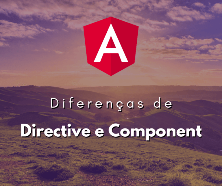 Entendendo as Diferenças de Directive e Component no Angular