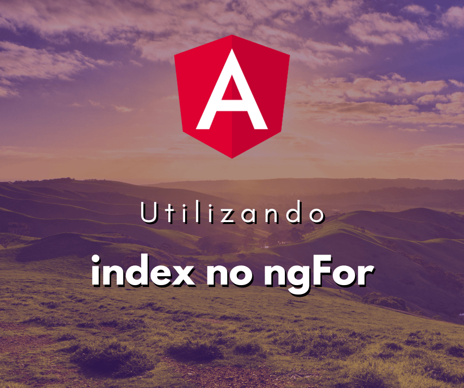Usando index com ngFor no Angular