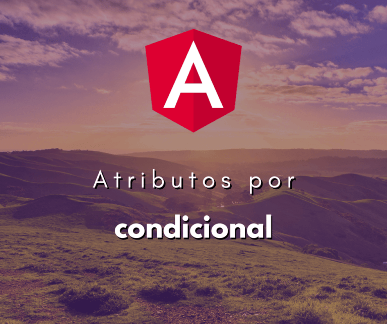 Adicionando Atributos de Forma Condicional em Angular