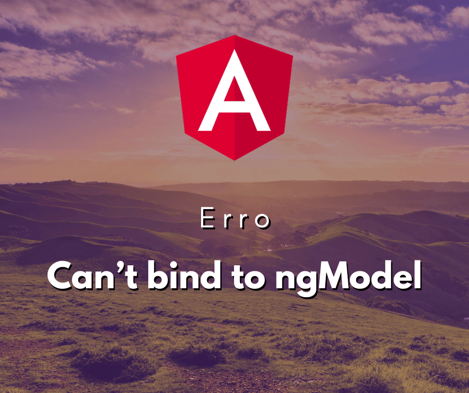 Erro: Can’t Bind to ngModel Since It Isn’t a Known Property of input