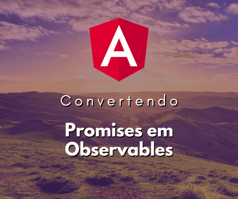 Convertendo Promises em Observables no Angular