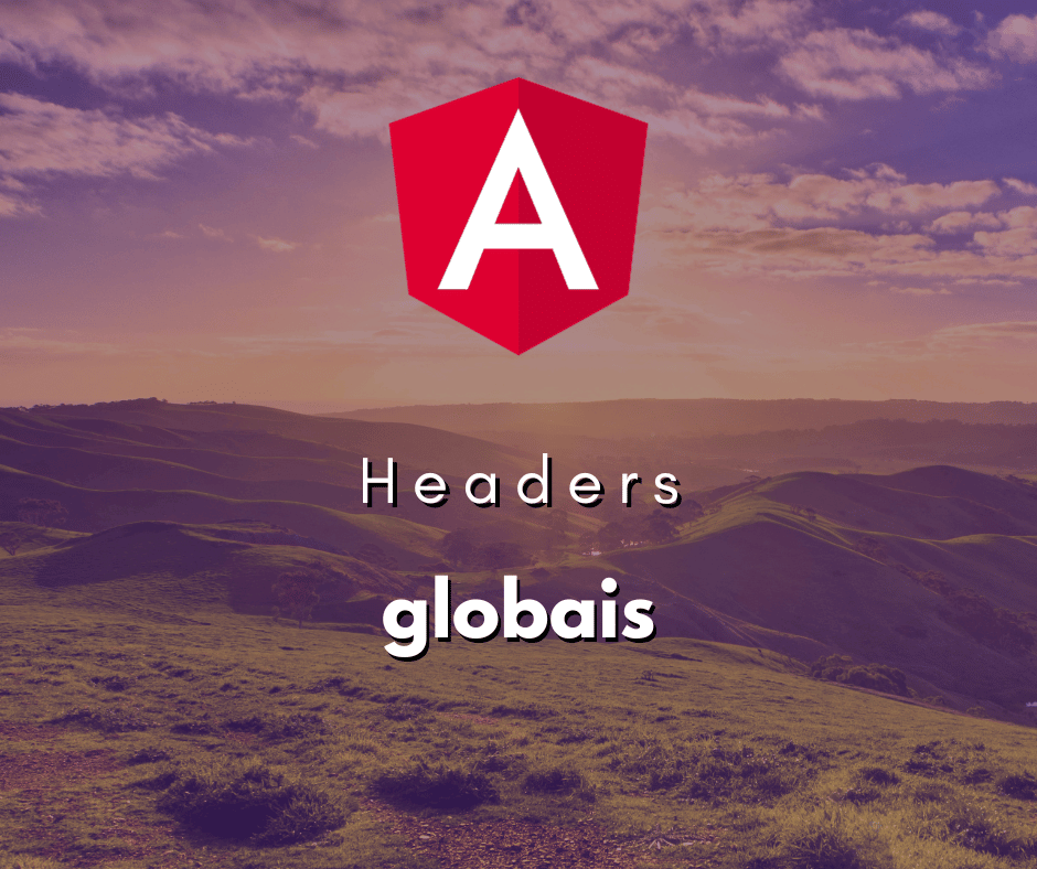 Configuração de Headers HTTP Globais em Angular