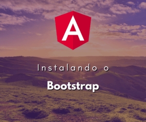 Integrando Bootstrap em Projetos Angular com Angular CLI