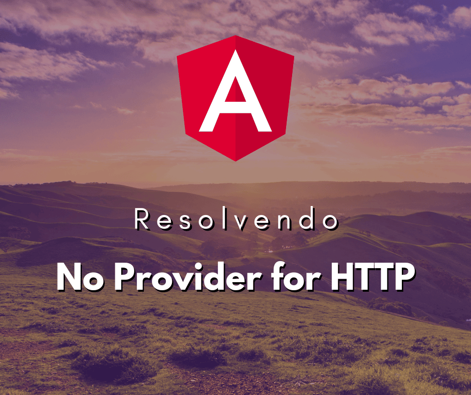 Resolvendo o Erro No Provider for HTTP no Angular