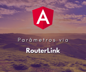 Passando Parâmetros pelo RouterLink em Angular