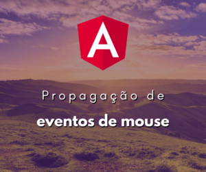 Prevenindo a Propagação de Eventos de Mouse em Angular