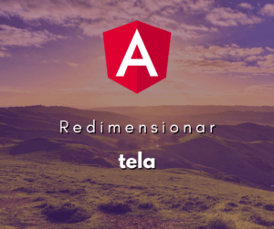 Eventos de Redimensionamento da Janela em Angular
