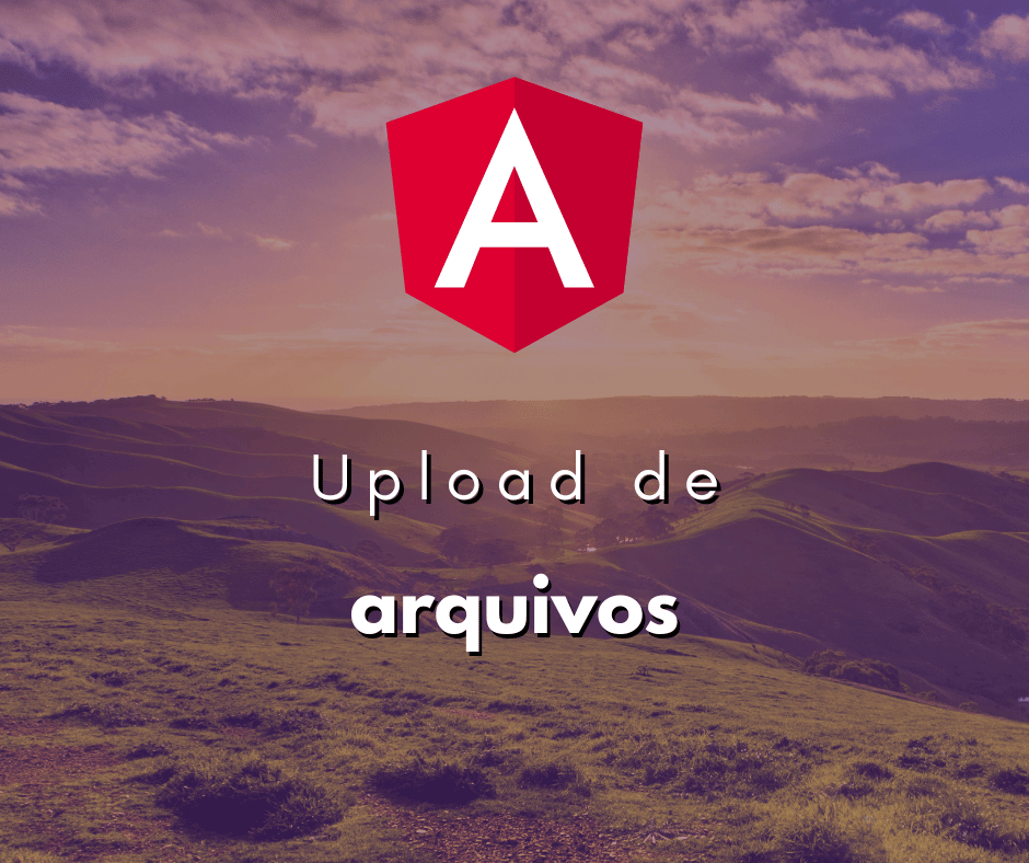 Implementando Upload de Arquivos em Angular