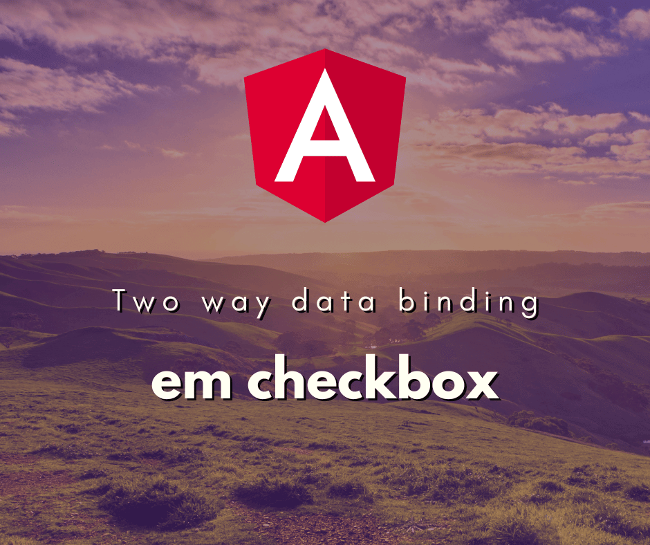 Two-Way Data Binding com Checkbox em Angular
