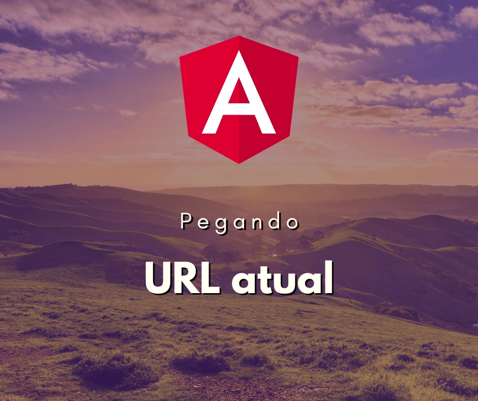 Pegar URL Atual em Angular