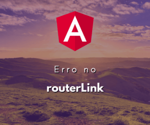 Erro Cant bind to routerLink since it isnt a known property em Angular