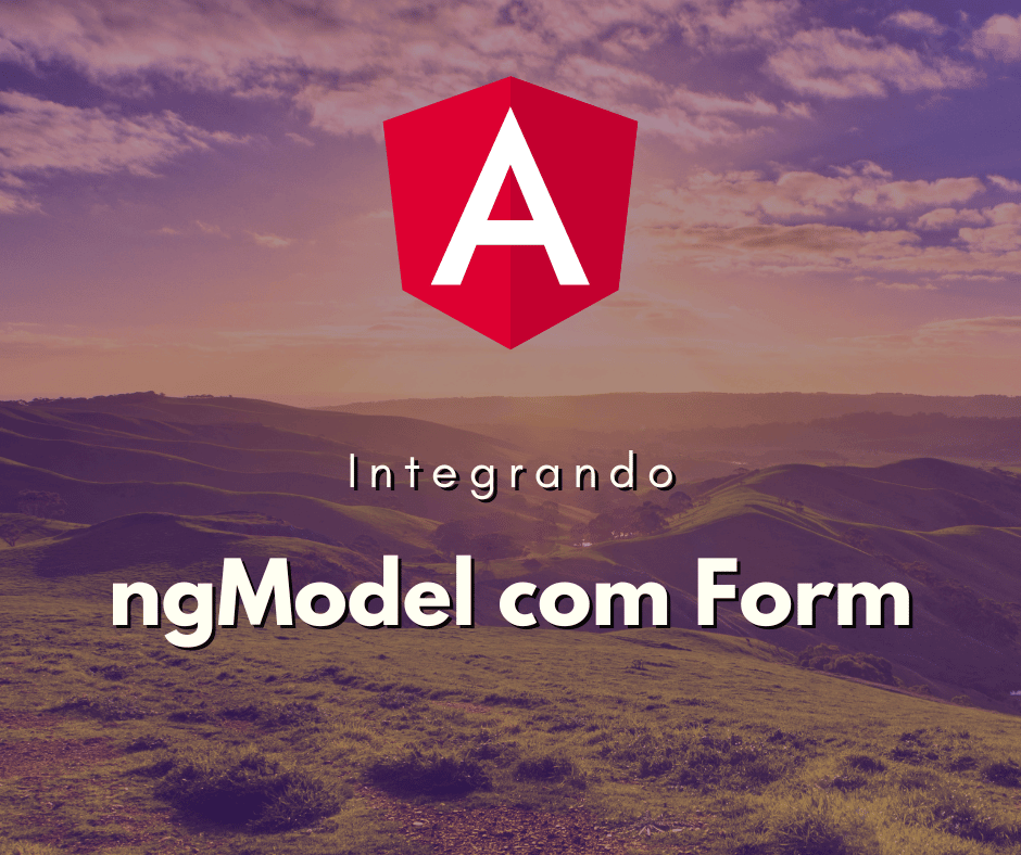 Integrando ngModel com Formulários em Angular