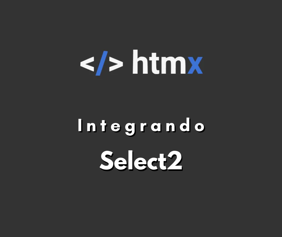 Como integrar Select2 com HTMX