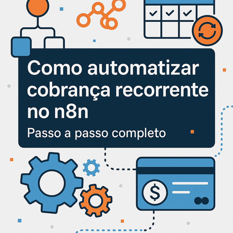 Uma imagem sobre Como automatizar cobrança recorrente no n8n