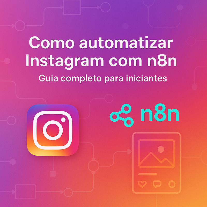 Uma imagem sobre Como automatizar Instagram com n8n passo a passo