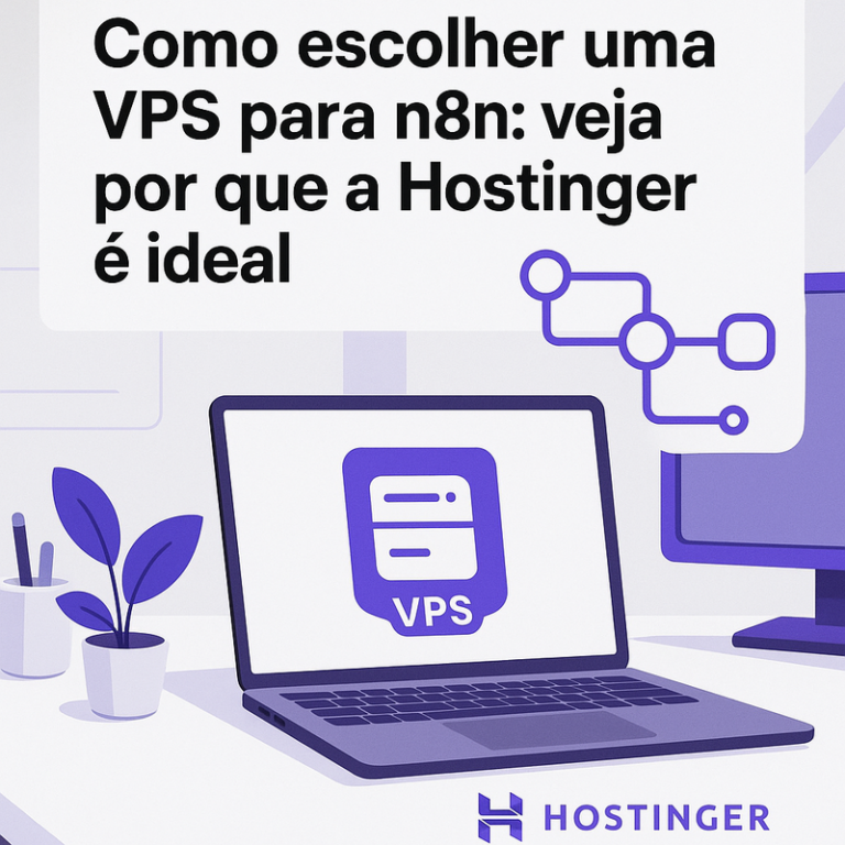 Como escolher uma VPS para n8n: veja por que a Hostinger é ideal