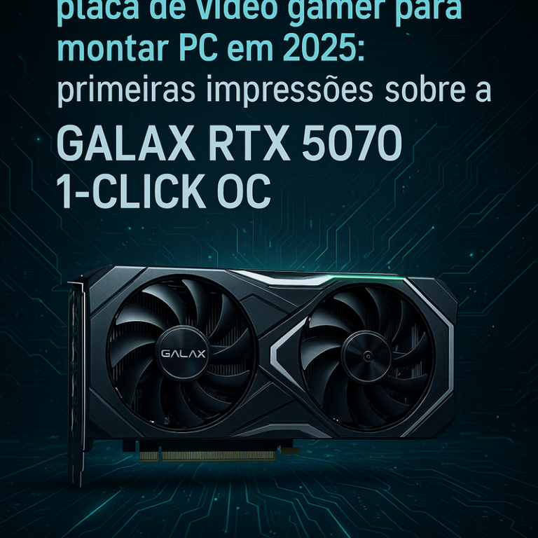 Placa de vídeo gamer para montar PC em 2026: minhas primeiras impressões sobre a GALAX RTX 5070 1-CLICK OC