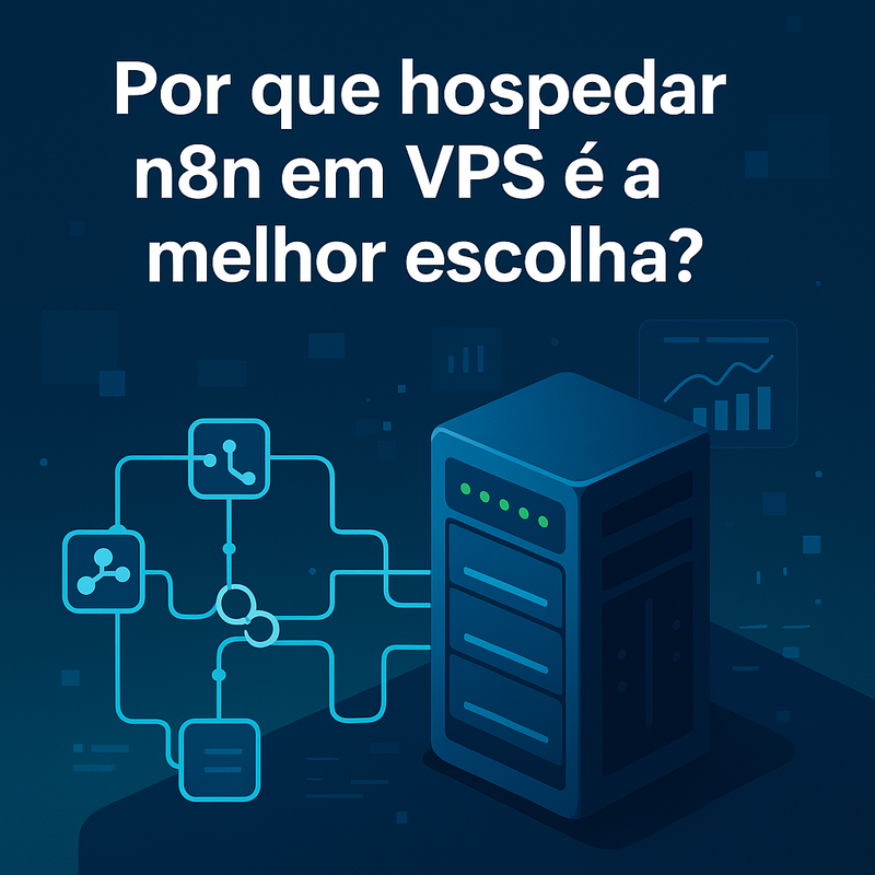 Uma imagem sobre Por que hospedar n8n em VPS? Vantagens e benefícios