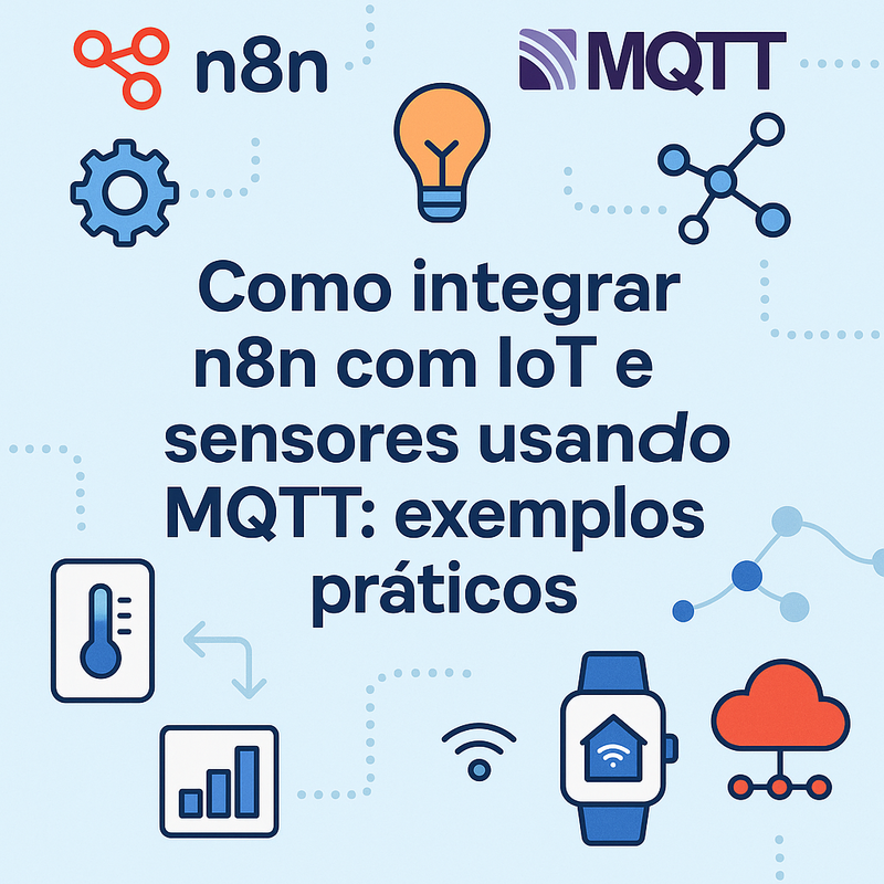 Uma imagem sobre Como integrar n8n com IoT e sensores usando MQTT