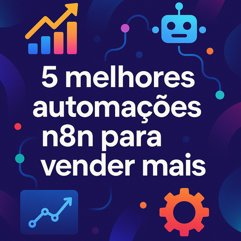 Uma imagem sobre 5 automações n8n para vender mais e converter