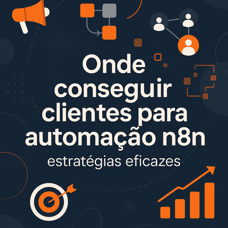 Uma imagem sobre Onde conseguir clientes para automação n8n: guia prático