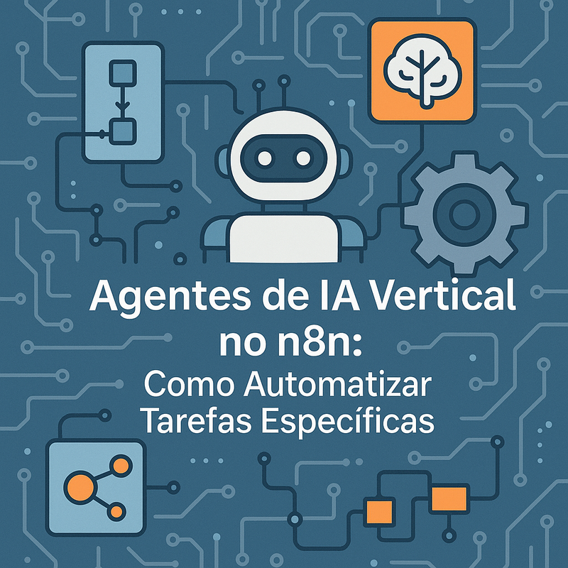 Uma imagem sobre Agentes de IA vertical no n8n: automação eficiente