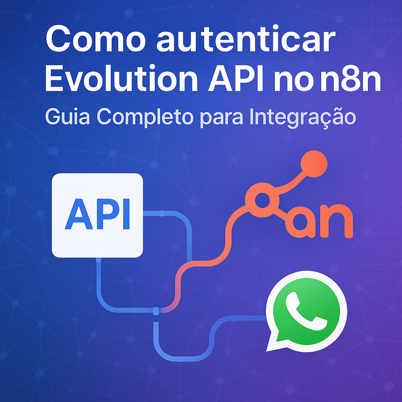 Uma imagem sobre Como autenticar Evolution API no n8n: Passo a Passo