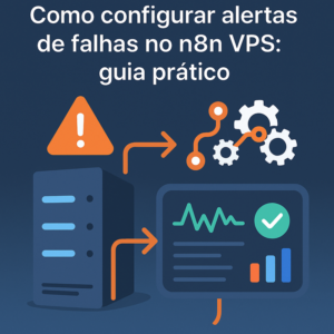 Como configurar alertas de falhas no n8n VPS: guia prático
