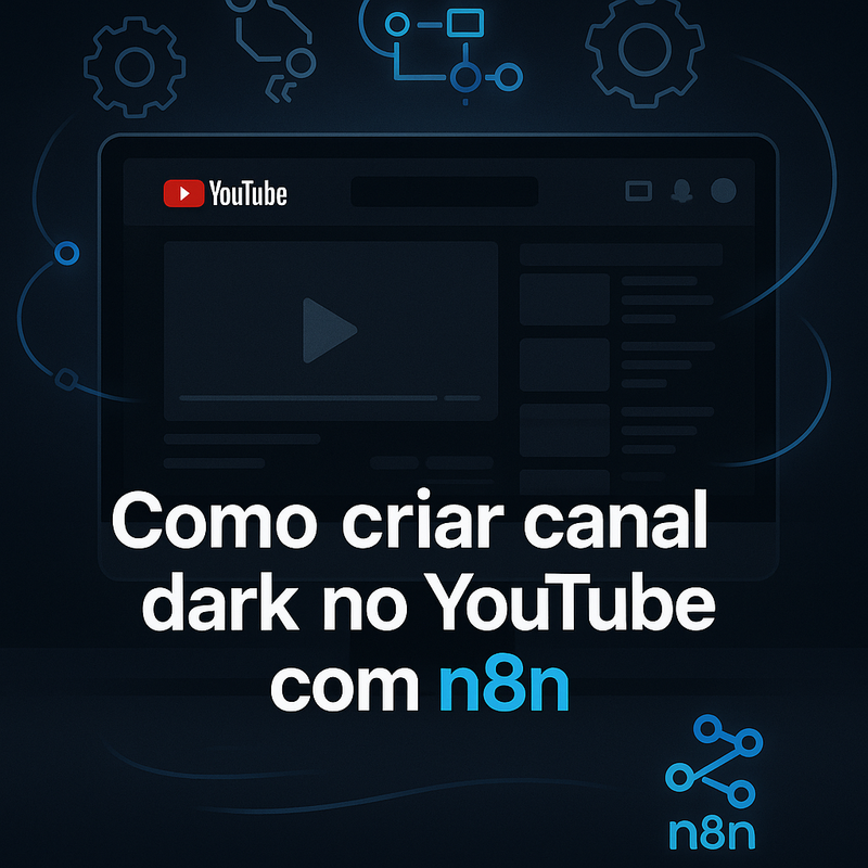 Uma imagem sobre Como criar canal dark no YouTube com n8n: Guia completo