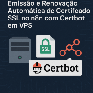 Emissão e Renovação Automática de Certificado SSL no n8n com Certbot em VPS: Guia Completo