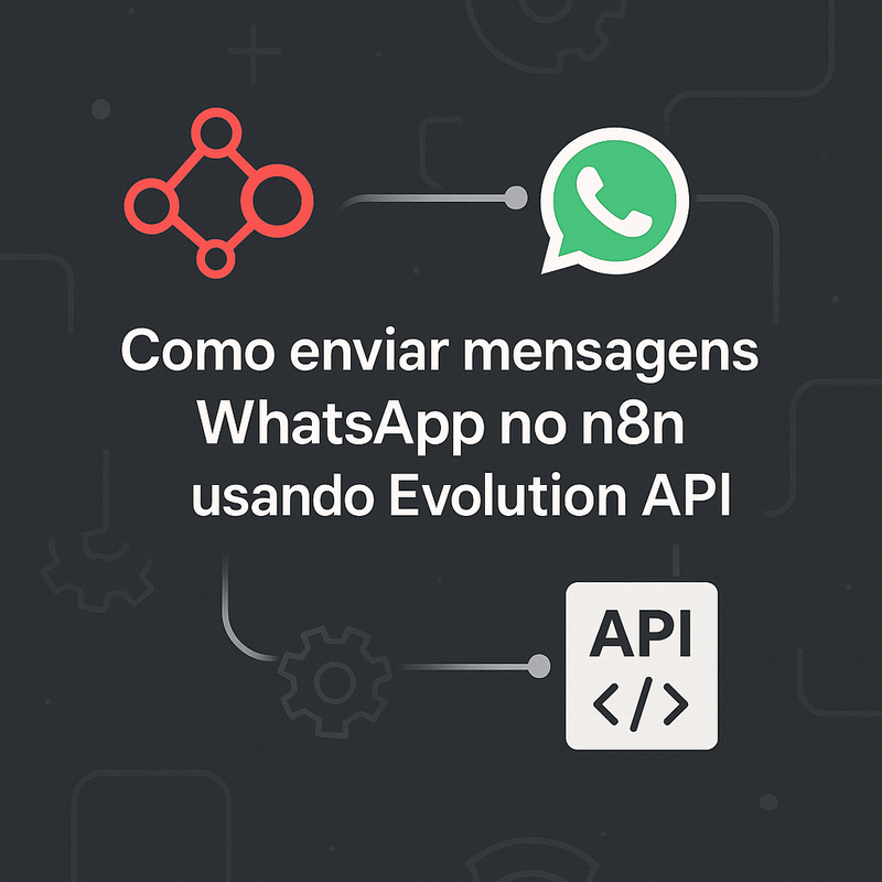 Uma imagem sobre Enviar mensagens WhatsApp n8n Evolution API | Guia completo