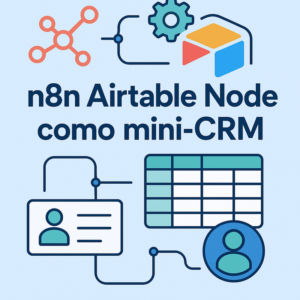 n8n Airtable Node: Como Usar Como Mini-CRM com Automações e Integrações