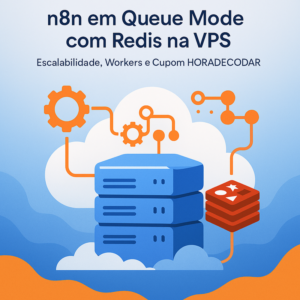 n8n em Queue Mode com Redis na VPS: Guia Completo de Escala e Workers