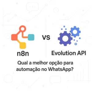 n8n vs Evolution API: qual usar na automação do WhatsApp (e alternativas)