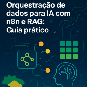 Orquestração de dados para IA com n8n e RAG: Guia prático
