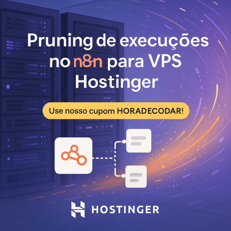Pruning de execuções no n8n para VPS Hostinger: mantenha alta performance e limpeza