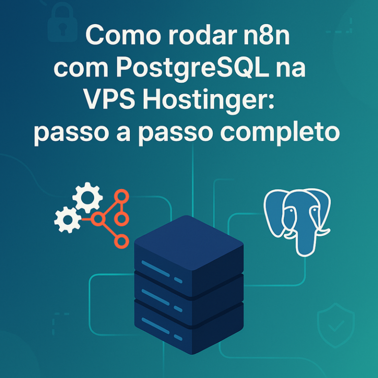 Como rodar n8n com PostgreSQL na VPS Hostinger: passo a passo completo