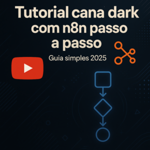 Tutorial canal dark com n8n passo a passo: Guia simples 2026