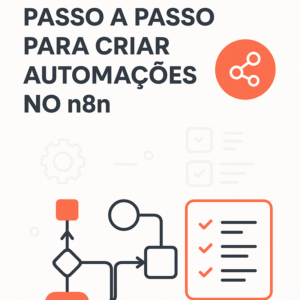 Tutorial Passo a Passo para Criar Automações no n8n