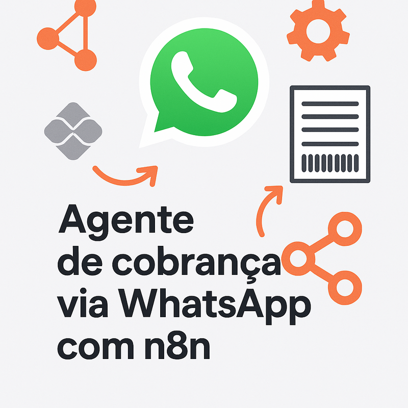 Uma imagem sobre Agente de cobrança via WhatsApp com n8n: PIX, boleto e follow-up
