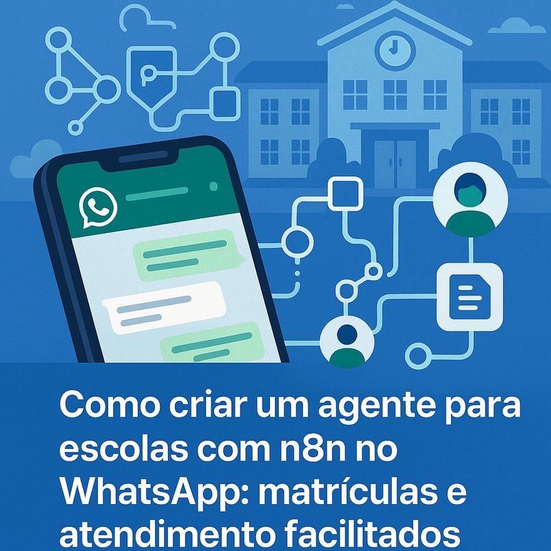 Uma imagem sobre Agente para escolas com n8n no WhatsApp: matrículas fáceis