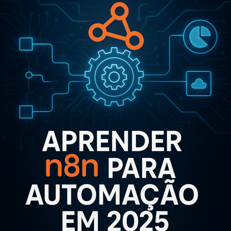 Por que aprender n8n para automação em 2025 pode transformar sua carreira