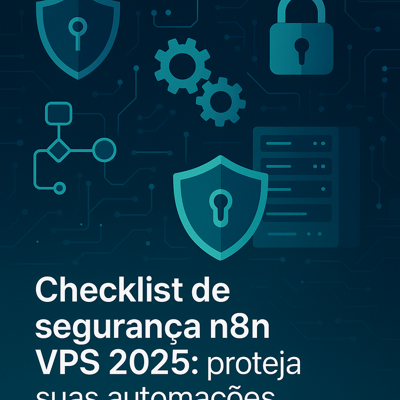 Uma imagem sobre Checklist de segurança n8n VPS 2025: proteção total