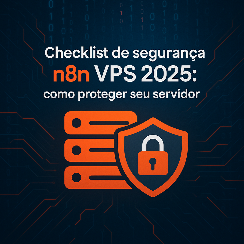 Uma imagem sobre Checklist de segurança n8n VPS 2025: proteja seu servidor