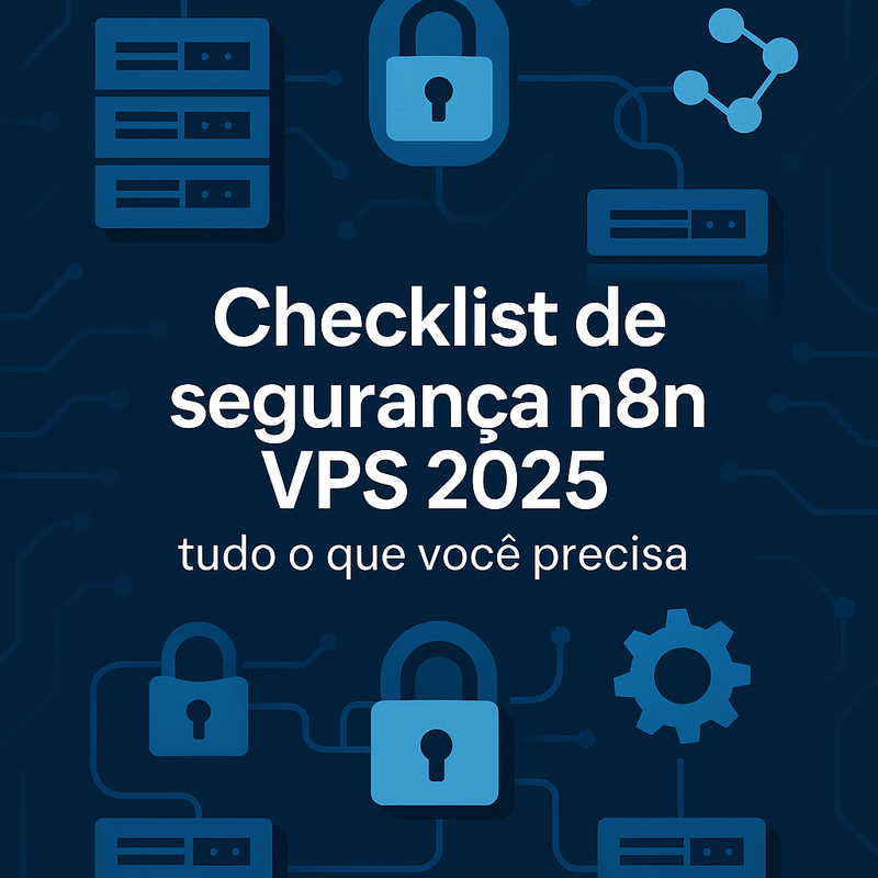 Uma imagem sobre Checklist de segurança n8n VPS 2025 completo