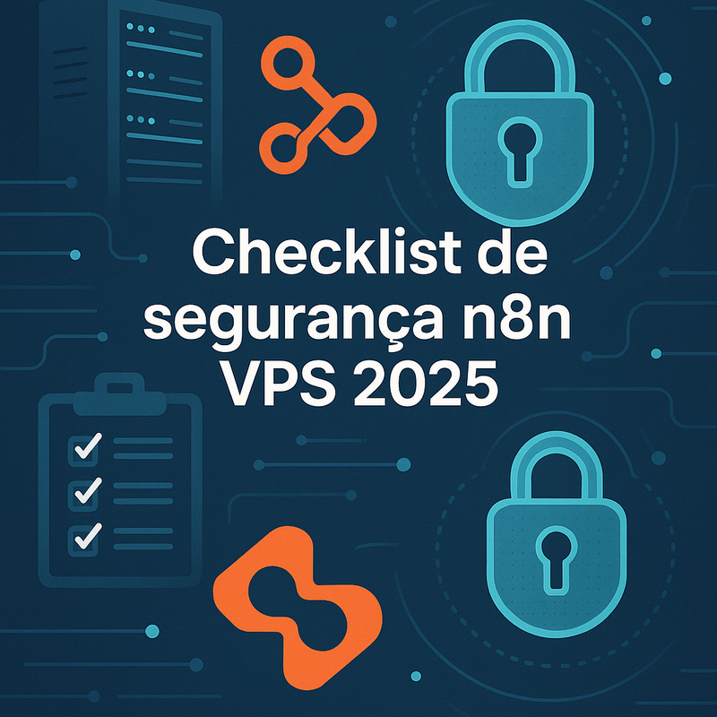 Uma imagem sobre Checklist de segurança n8n VPS 2025: proteção máxima