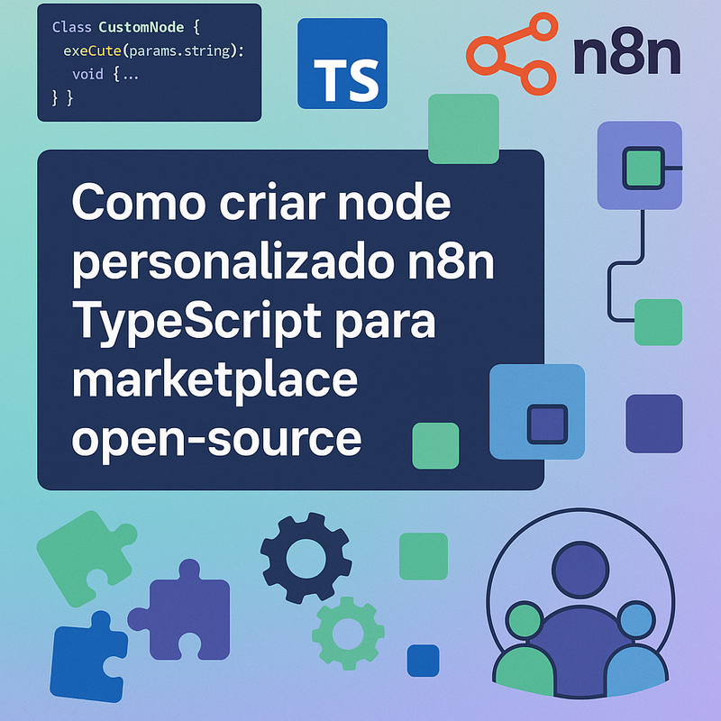 Como criar node personalizado n8n TypeScript para marketplace open-source