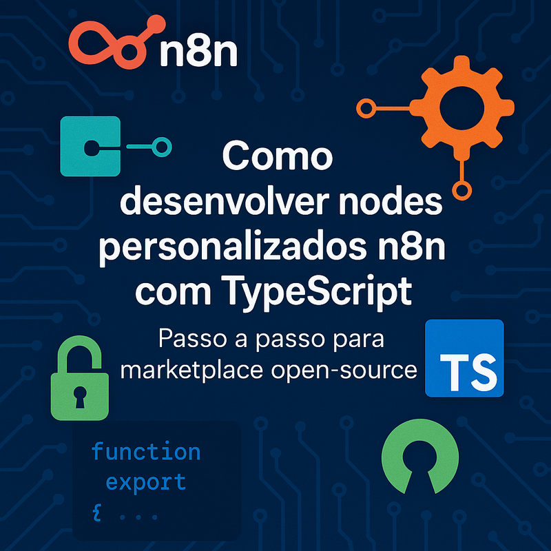 Como desenvolver nodes personalizados n8n com TypeScript para marketplace open-source